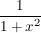 $ \bruch{1}{1+x^2} $