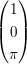 $ \vektor{1 \\ 0 \\ \pi} $