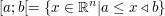 $ \lbrack a;b \lbrack = \{ x \in \IR^n| a \le x \triangleleft b \} $