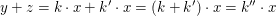 $ y+z=k\cdot x+k'\cdot x=(k+k')\cdot x=k''\cdot x $