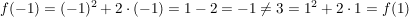 $ f(-1)=(-1)^2+2\cdot{}(-1)=1-2=-1\not=3=1^2+2\cdot{}1=f(1) $