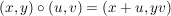 $ (x,y) \circ (u,v) = (x+u,yv) $