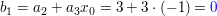 $ b_1=a_2+a_3x_0=3+3\cdot{}(-1)=\blue{0} $