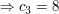 $ \Rightarrow c_3=8 $