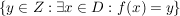 $ \left\{y \in Z:\exists x \in D: f(x)=y\right\} $