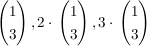 $ \vektor{1 \\ 3}, 2\cdot{}\vektor{1 \\ 3}, 3\cdot{}\vektor{1 \\ 3} $