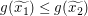 $ g(\widetilde{x_1})\le g(\widetilde{x_2}) $ $ g(\widetilde{x_1})\le g(\widetilde{x_2}) $