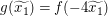 $ g(\widetilde{x_1})=f(-4\widetilde{x_1}) $ $ g(\widetilde{x_1})=f(-4\widetilde{x_1}) $