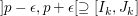 $ ]p-\epsilon,p+\epsilon[\supseteq[I_k,J_k] $