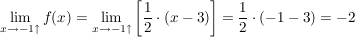 $ \lim_{x \to -1\uparrow} f(x)=  \lim_{x \to -1\uparrow} \left[\frac{1}{2} \cdot (x-3)\right]=\frac{1}{2}\cdot{}(-1-3)=-2 $
